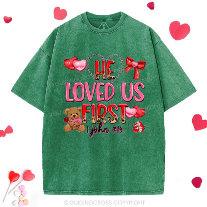 He Loved Us First Christian Washed T-Shirt