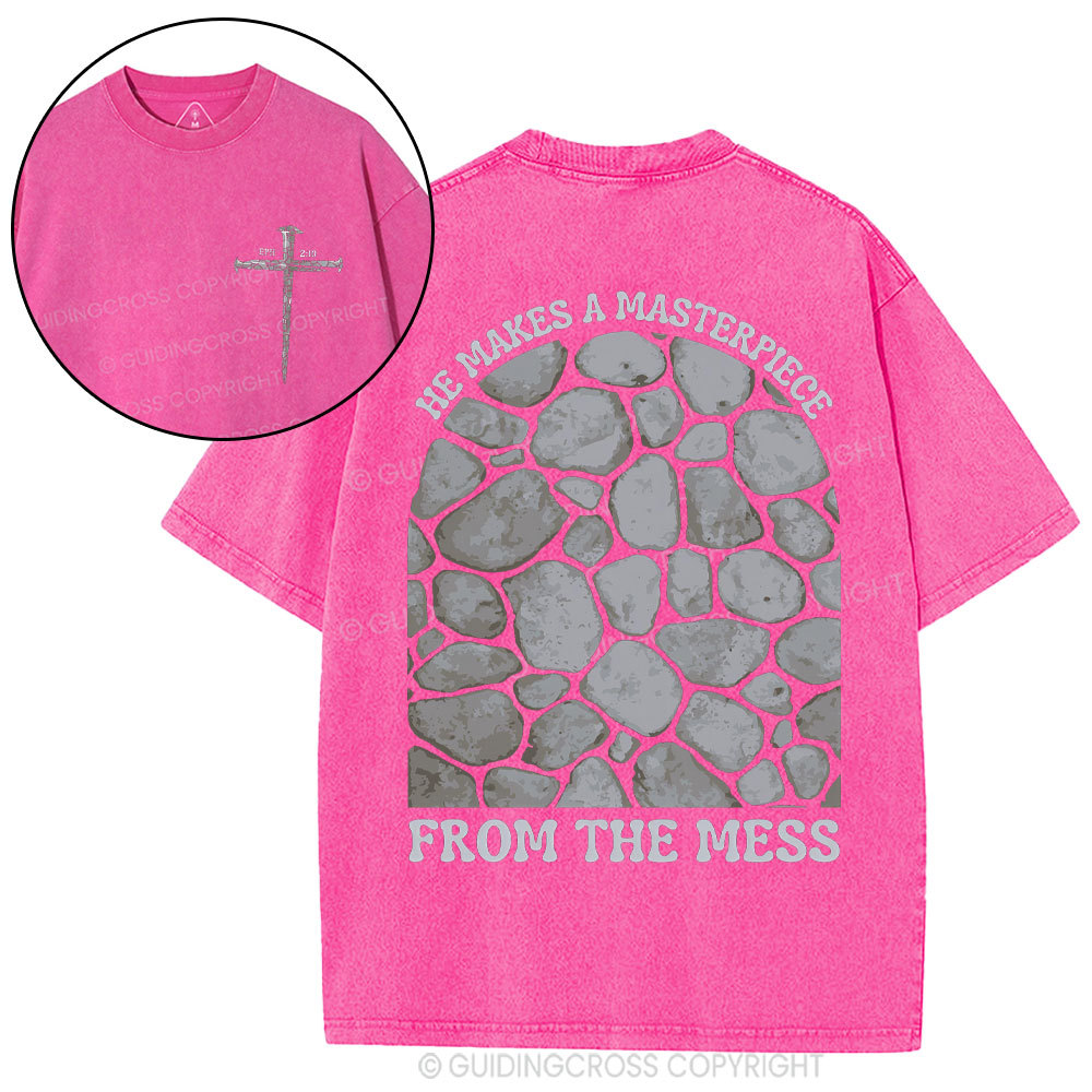 He Makes A Masterpiece From The Mess Christian Washed T-Shirt