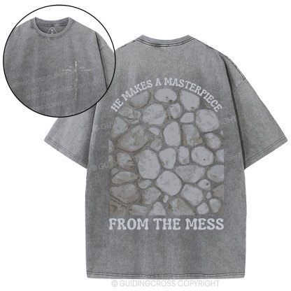 He Makes A Masterpiece From The Mess Christian Washed T-Shirt