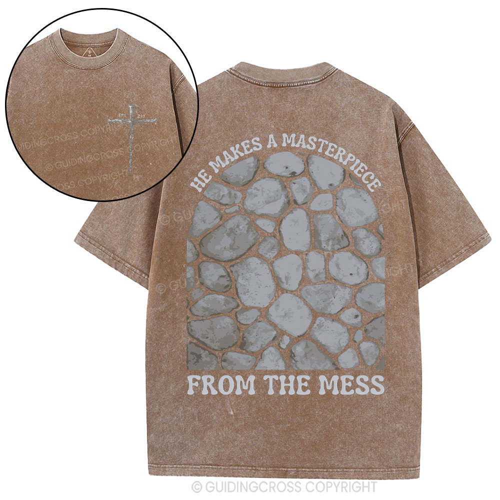 He Makes A Masterpiece From The Mess Christian Washed T-Shirt