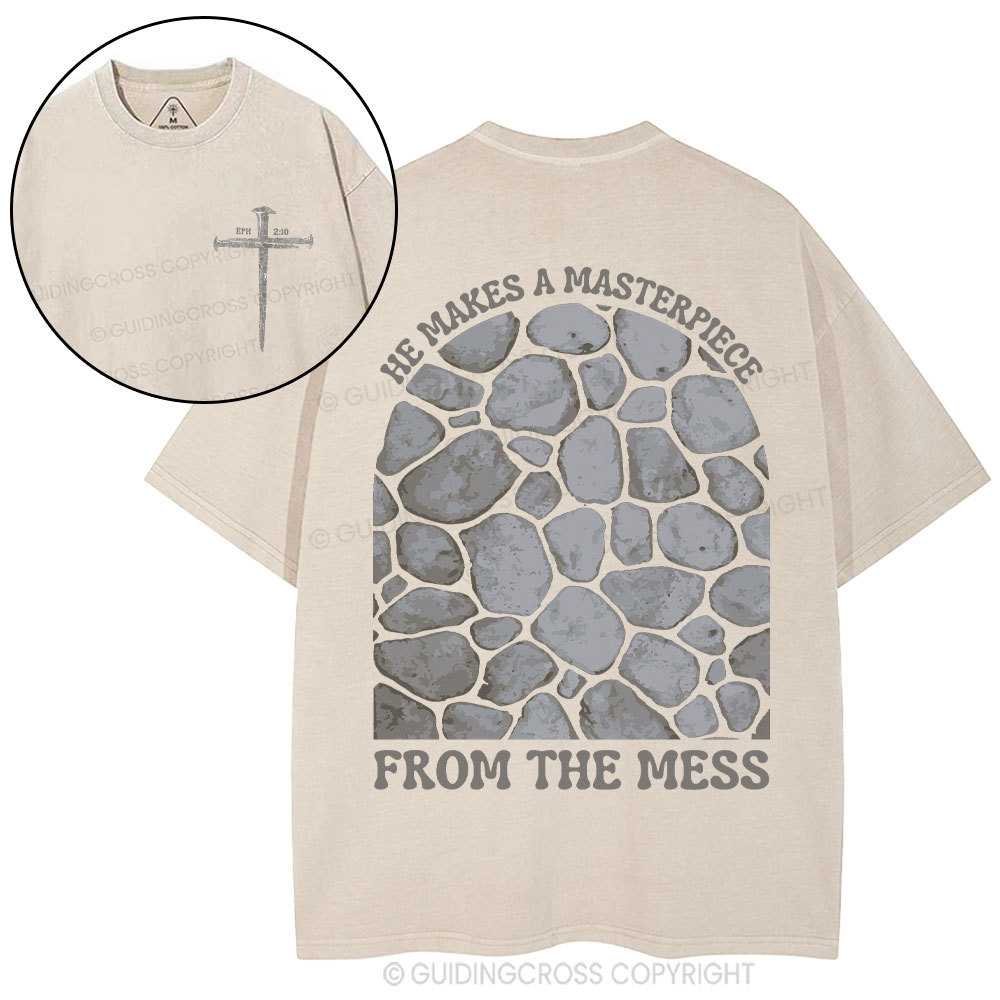 He Makes A Masterpiece From The Mess Christian Washed T-Shirt