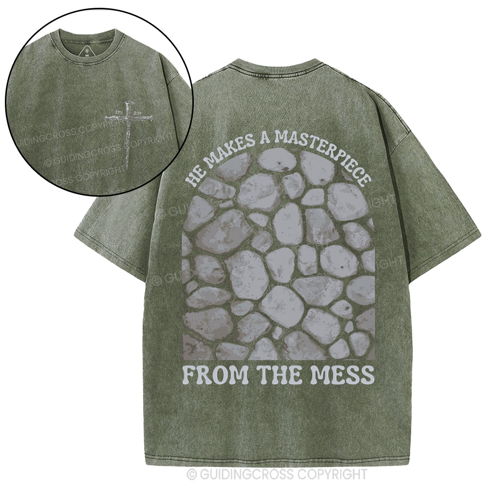 He Makes A Masterpiece From The Mess Christian Washed T-Shirt