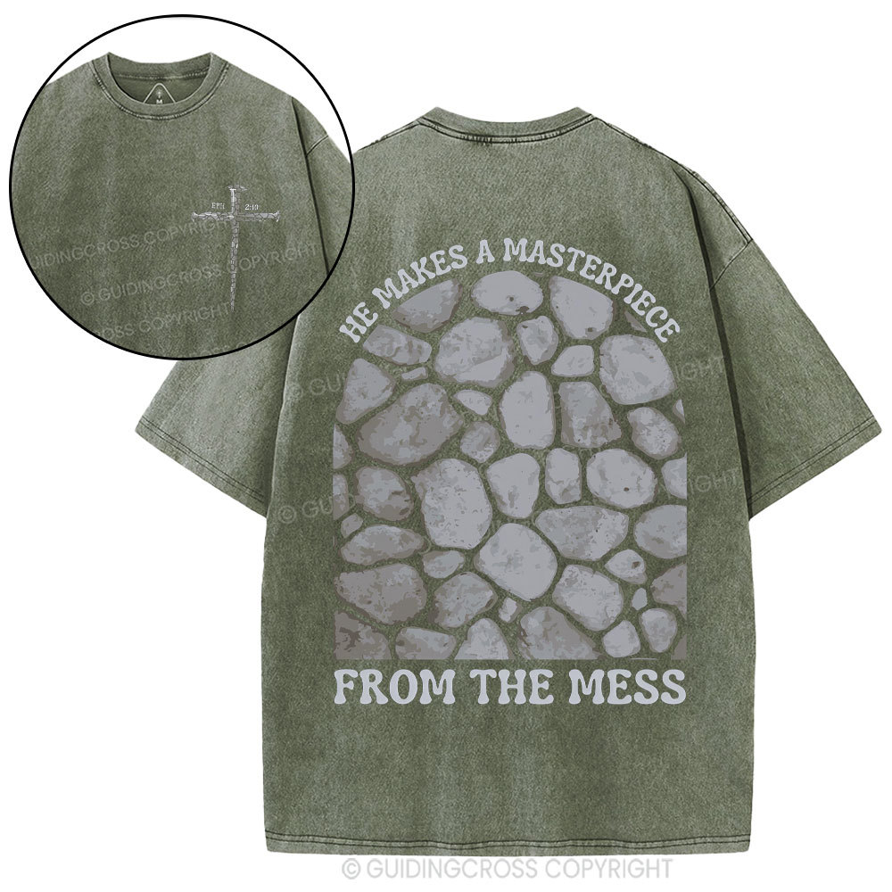 He Makes A Masterpiece From The Mess Christian Washed T-Shirt