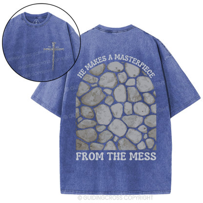 He Makes A Masterpiece From The Mess Christian Washed T-Shirt
