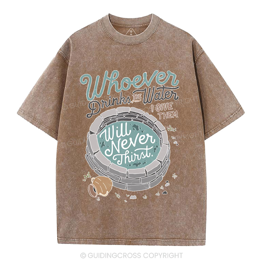 He Makes Us Never Thirst Chrisitan Washed T-Shirt