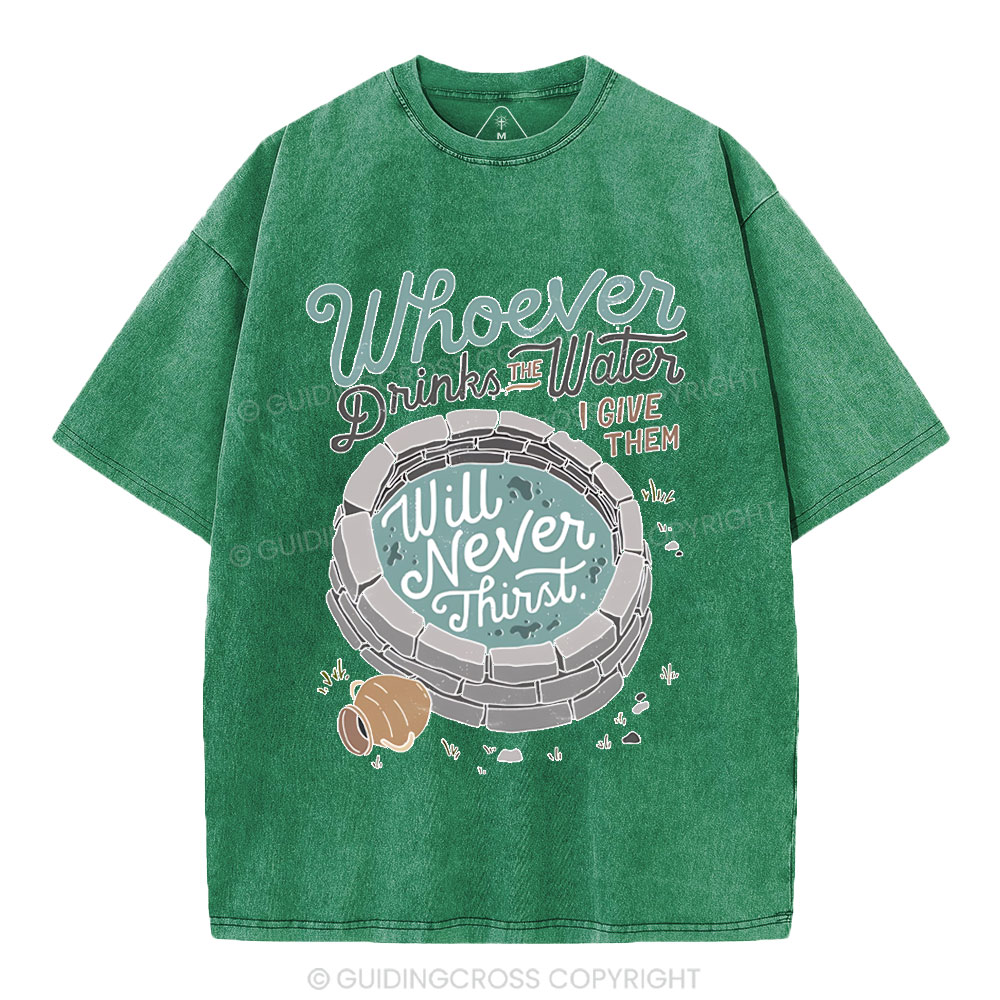 He Makes Us Never Thirst Chrisitan Washed T-Shirt
