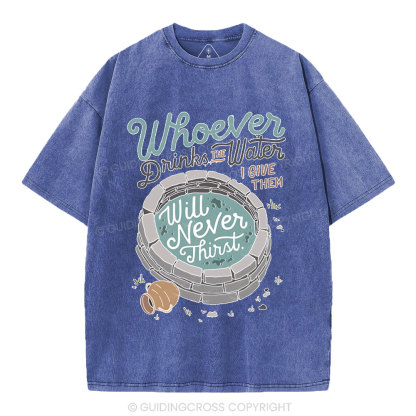 He Makes Us Never Thirst Chrisitan Washed T-Shirt