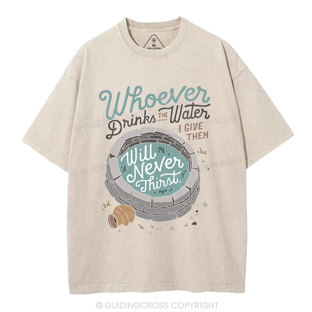 He Makes Us Never Thirst Chrisitan Washed T-Shirt