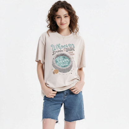 He Makes Us Never Thirst Chrisitan Washed T-Shirt