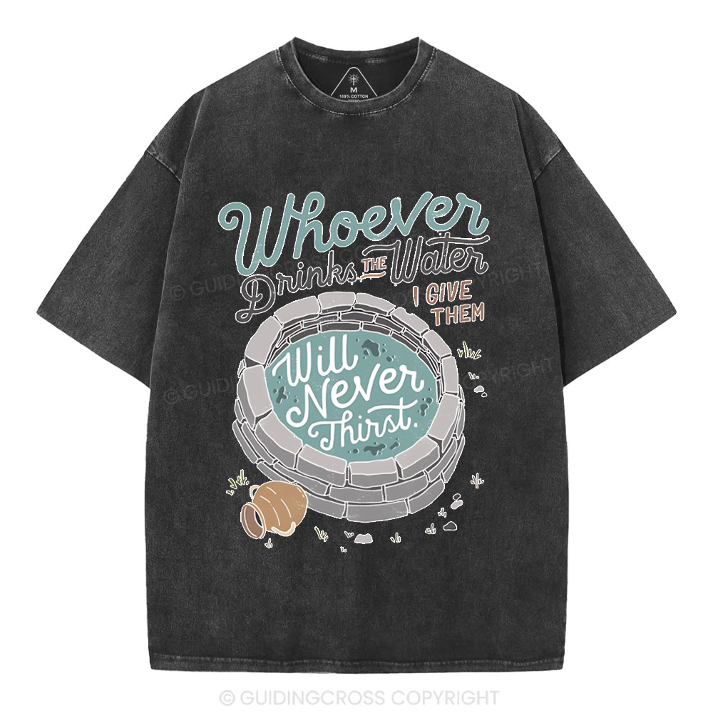 He Makes Us Never Thirst Chrisitan Washed T-Shirt
