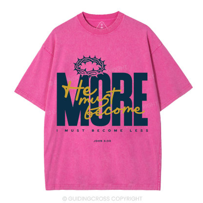 He Must Become More I Must Become Less Christian Washed T-Shirt
