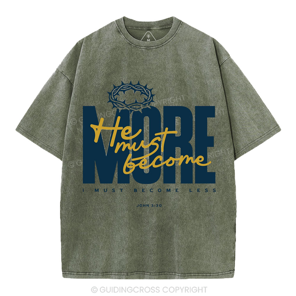 He Must Become More I Must Become Less Christian Washed T-Shirt