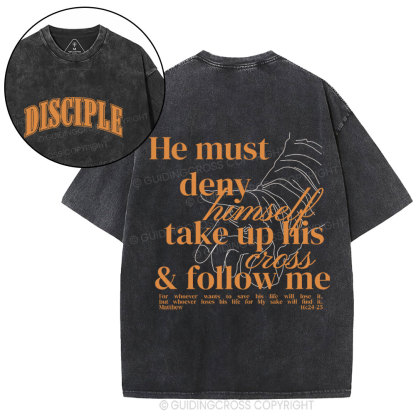 He Must Deny Himself Take Up His Cross And Follow Me Christian Washed T-Shirt