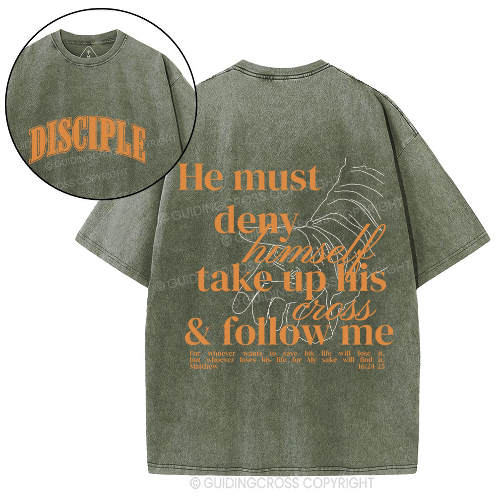 He Must Deny Himself Take Up His Cross And Follow Me Christian Washed T-Shirt