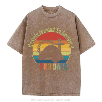 He Only Needed To Borrow It For 3 Days Christian Washed T-Shirt