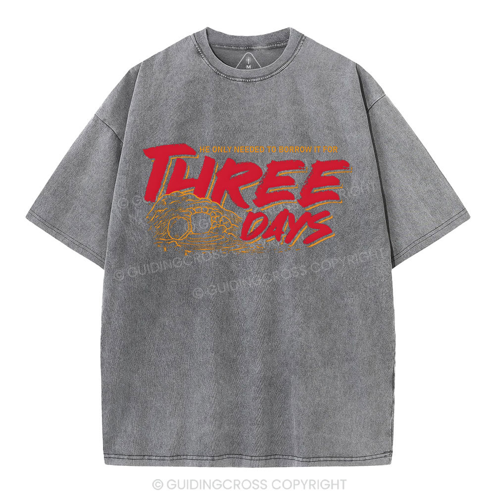 He Only Needed To Borrow It For Three Days Christian Washed T-Shirt