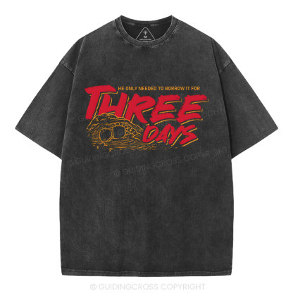 He Only Needed To Borrow It For Three Days Christian Washed T-Shirt