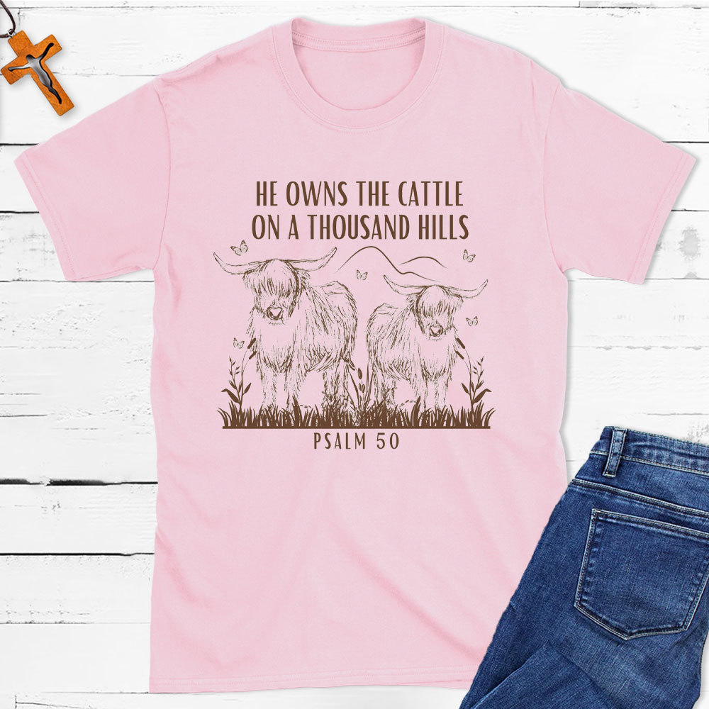 He Owns The Cattle On A Thousand Hills Christian T-Shirt
