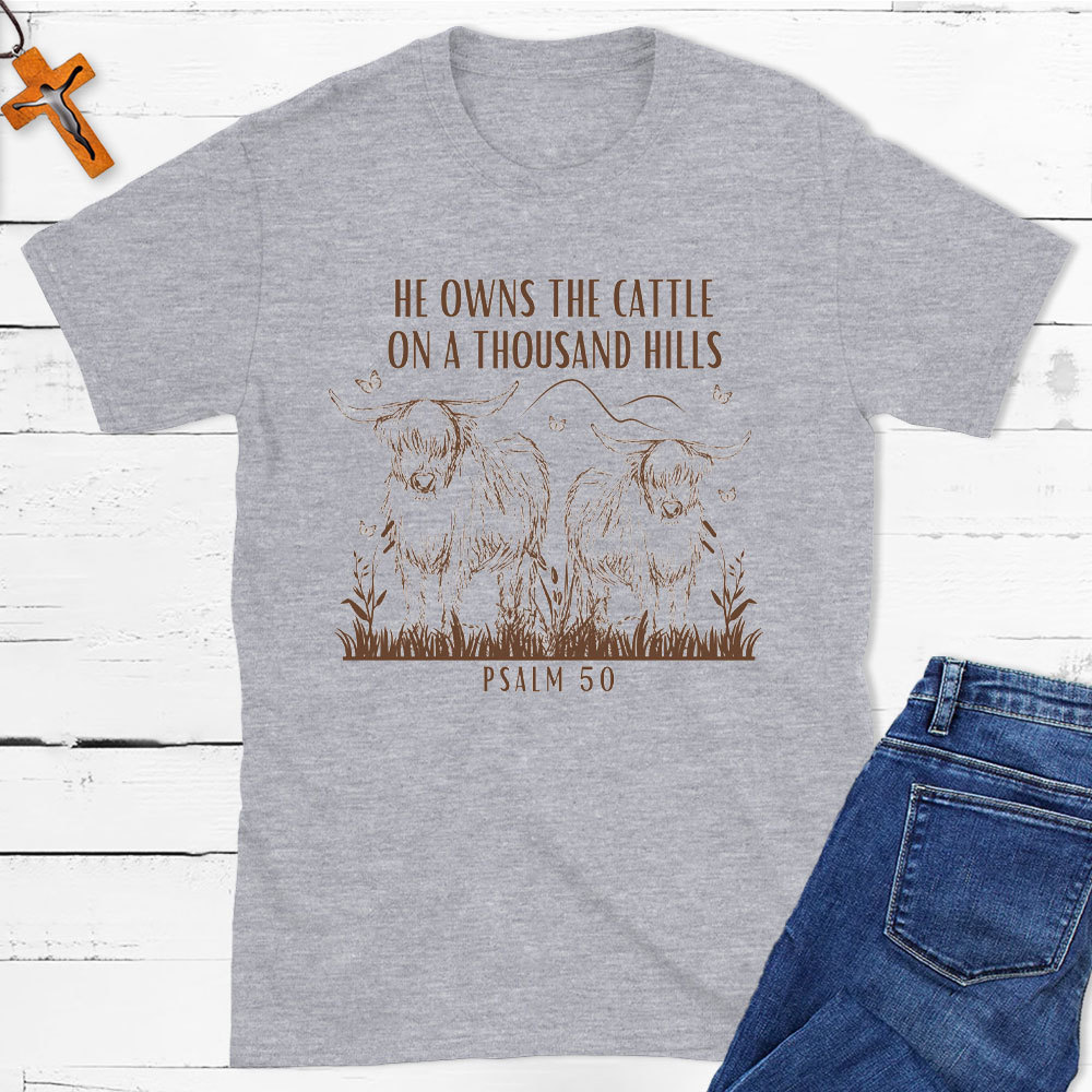 He Owns The Cattle On A Thousand Hills Christian T-Shirt
