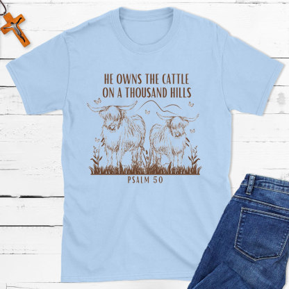 He Owns The Cattle On A Thousand Hills Christian T-Shirt