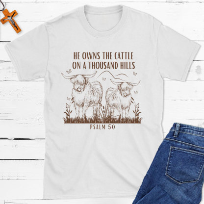 He Owns The Cattle On A Thousand Hills Christian T-Shirt