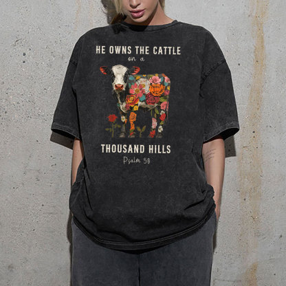 He Owns The Cattle On A Thousand Hills Christian Washed T-Shirt