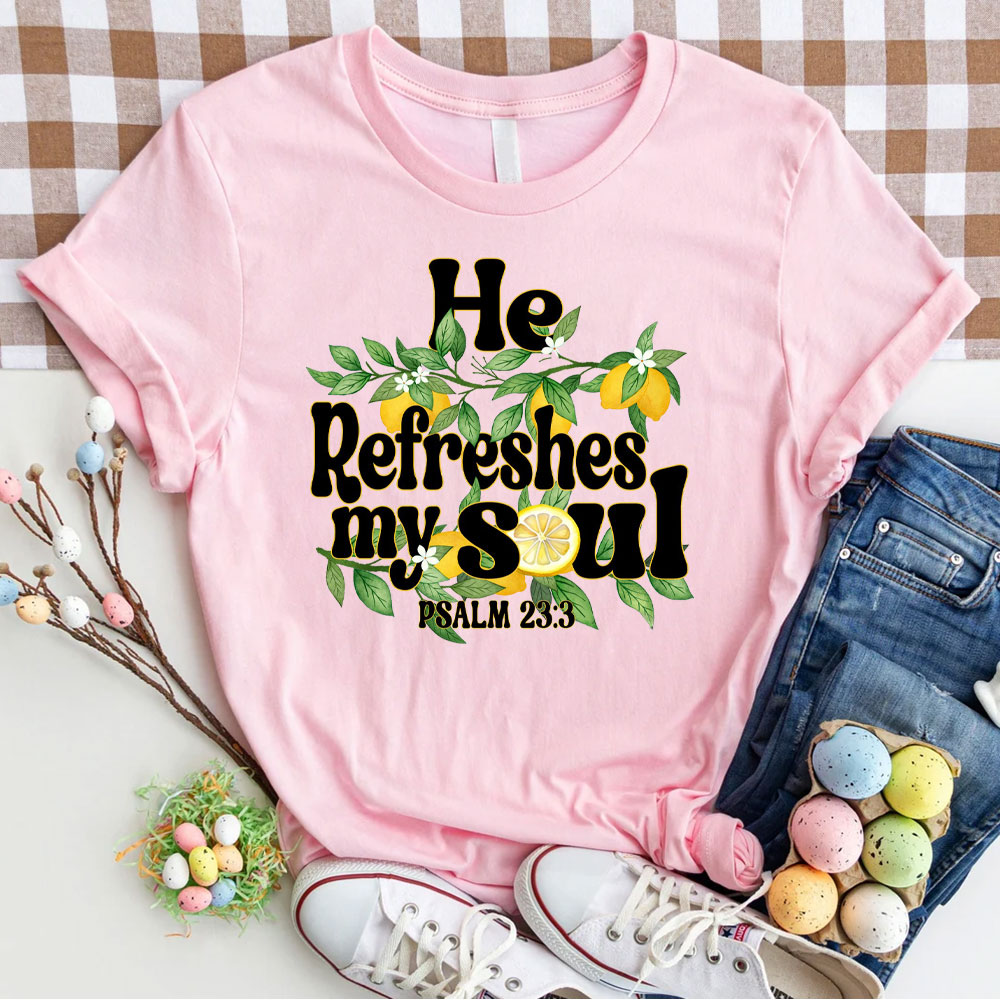 He Refreshes My Soul Christian T-Shirt