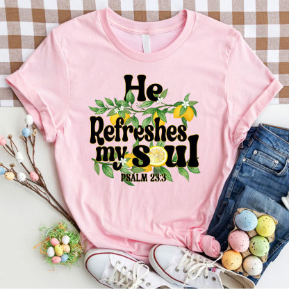 He Refreshes My Soul Christian T-Shirt