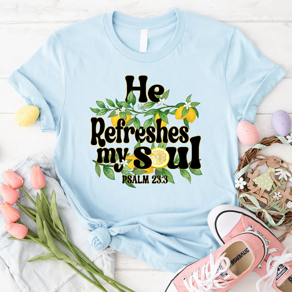 He Refreshes My Soul Christian T-Shirt