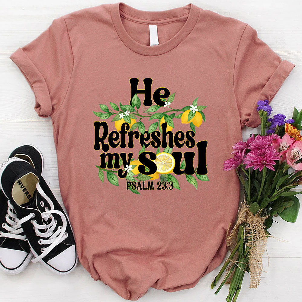 He Refreshes My Soul Christian T-Shirt