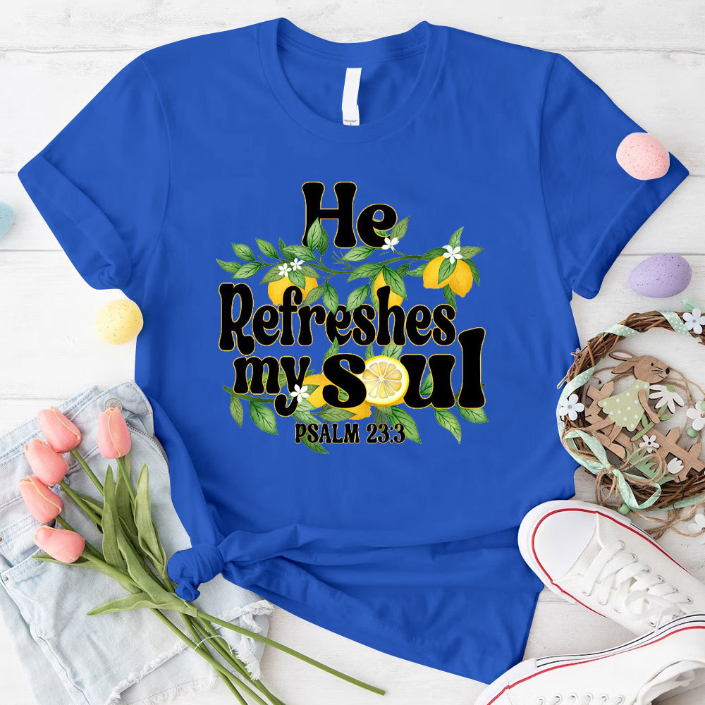 He Refreshes My Soul Christian T-Shirt