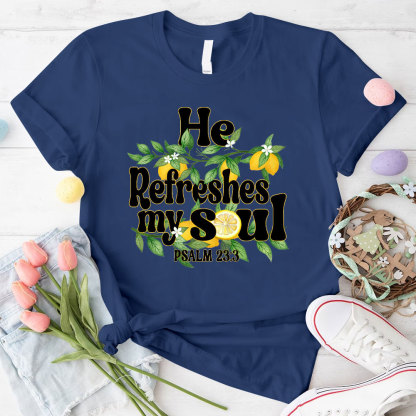 He Refreshes My Soul Christian T-Shirt