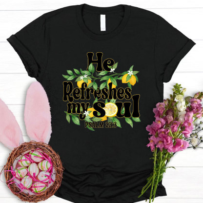 He Refreshes My Soul Christian T-Shirt