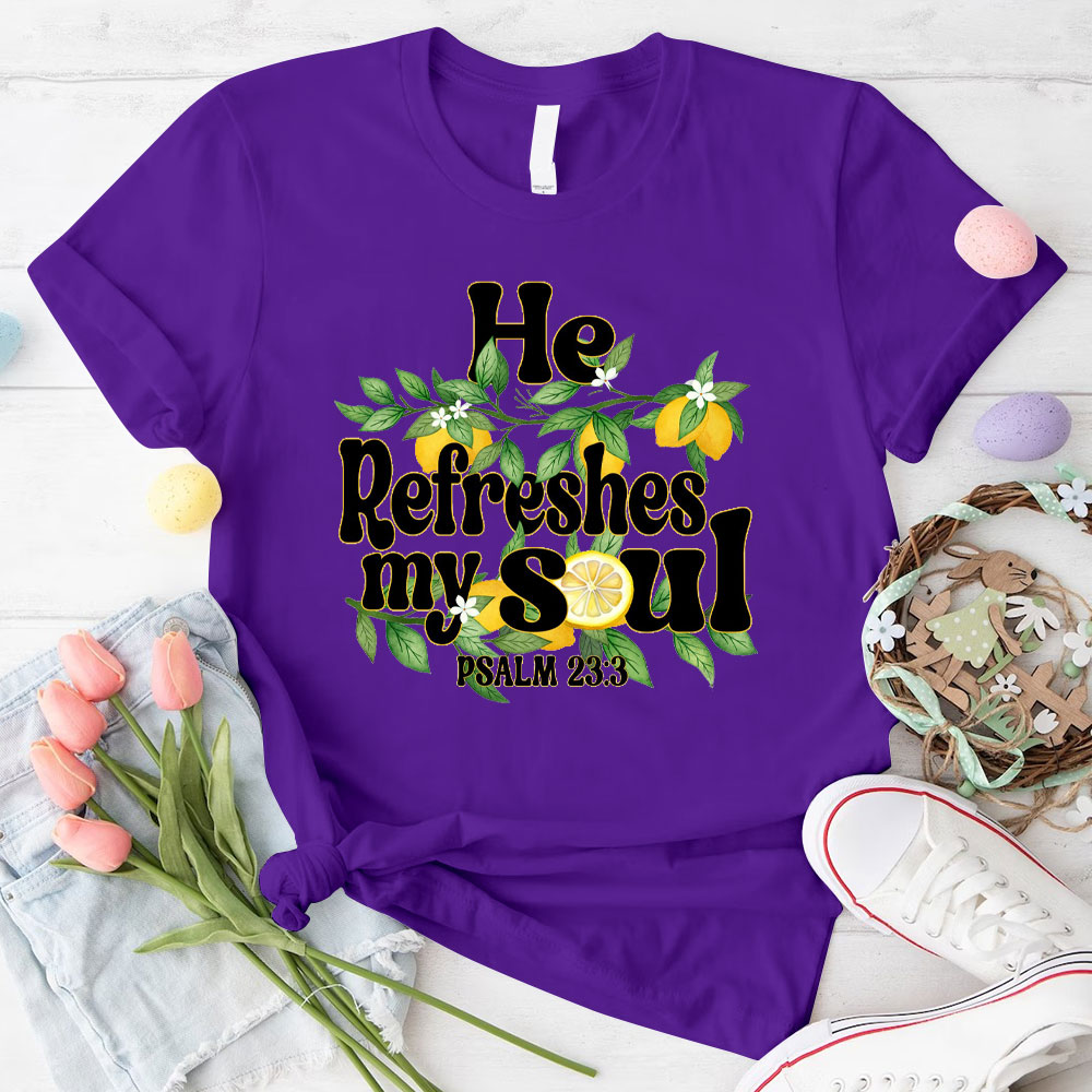 He Refreshes My Soul Christian T-Shirt