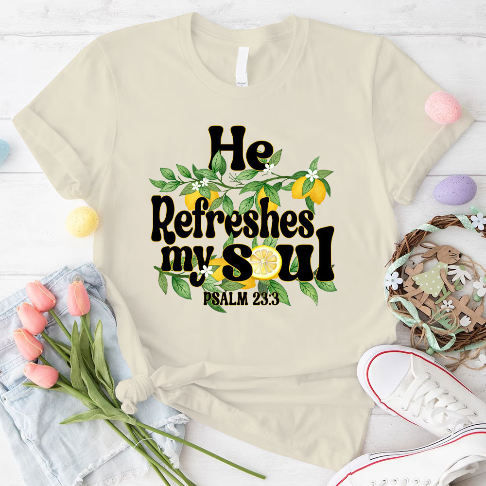 He Refreshes My Soul Christian T-Shirt
