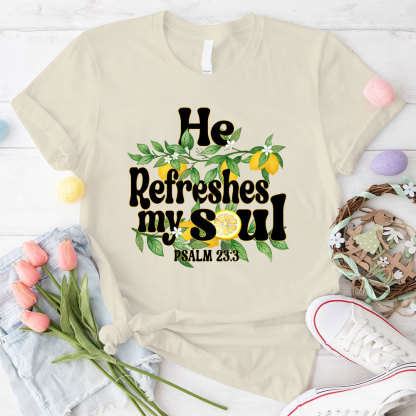 He Refreshes My Soul Christian T-Shirt