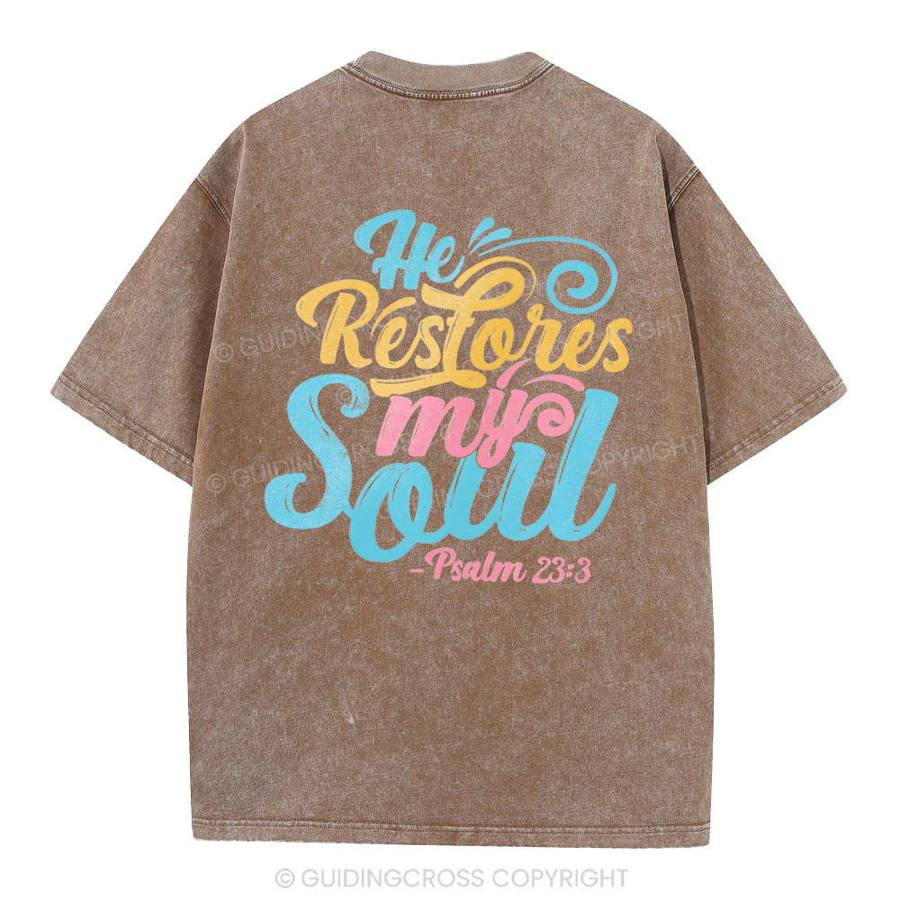 He Restores My Soul Christian Washed T-Shirt