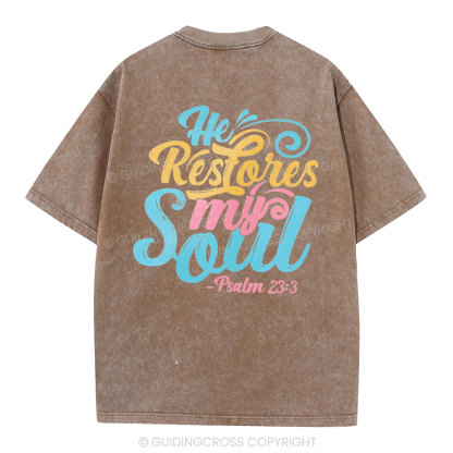 He Restores My Soul Christian Washed T-Shirt