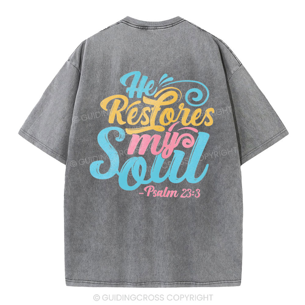 He Restores My Soul Christian Washed T-Shirt