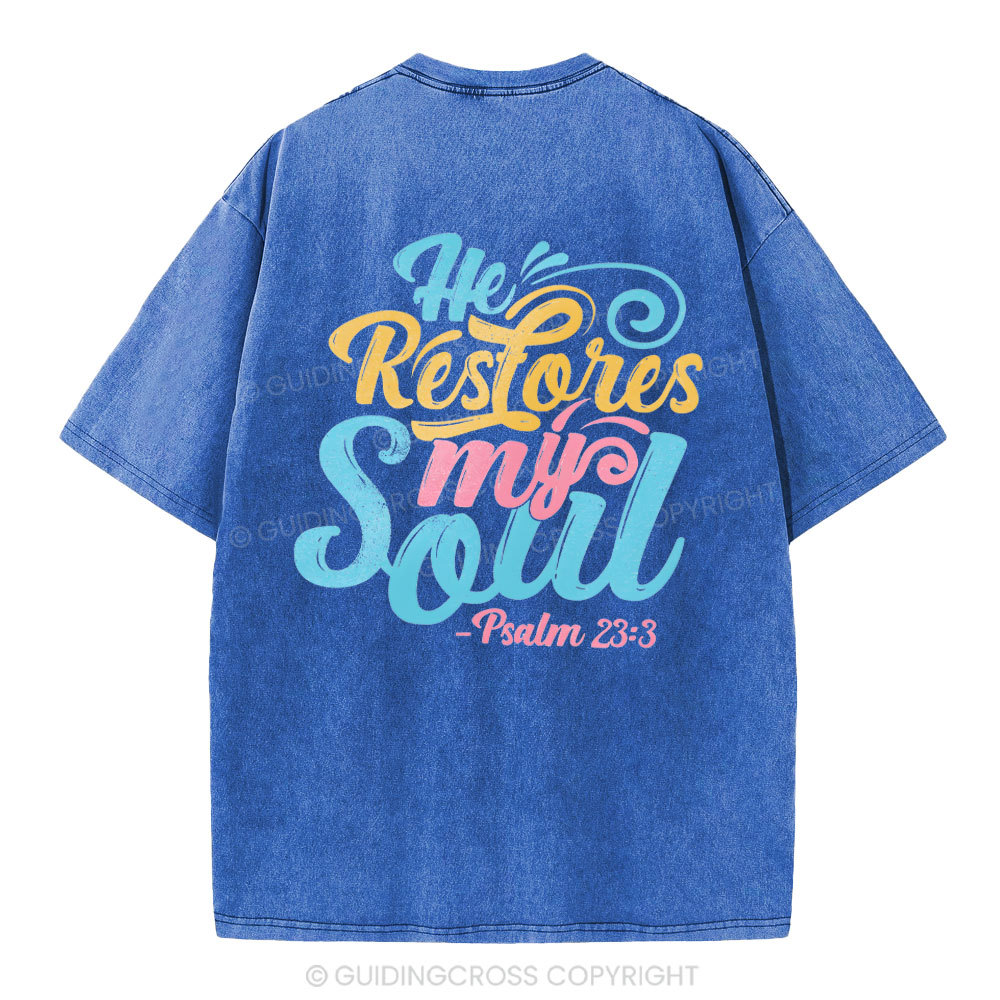 He Restores My Soul Christian Washed T-Shirt
