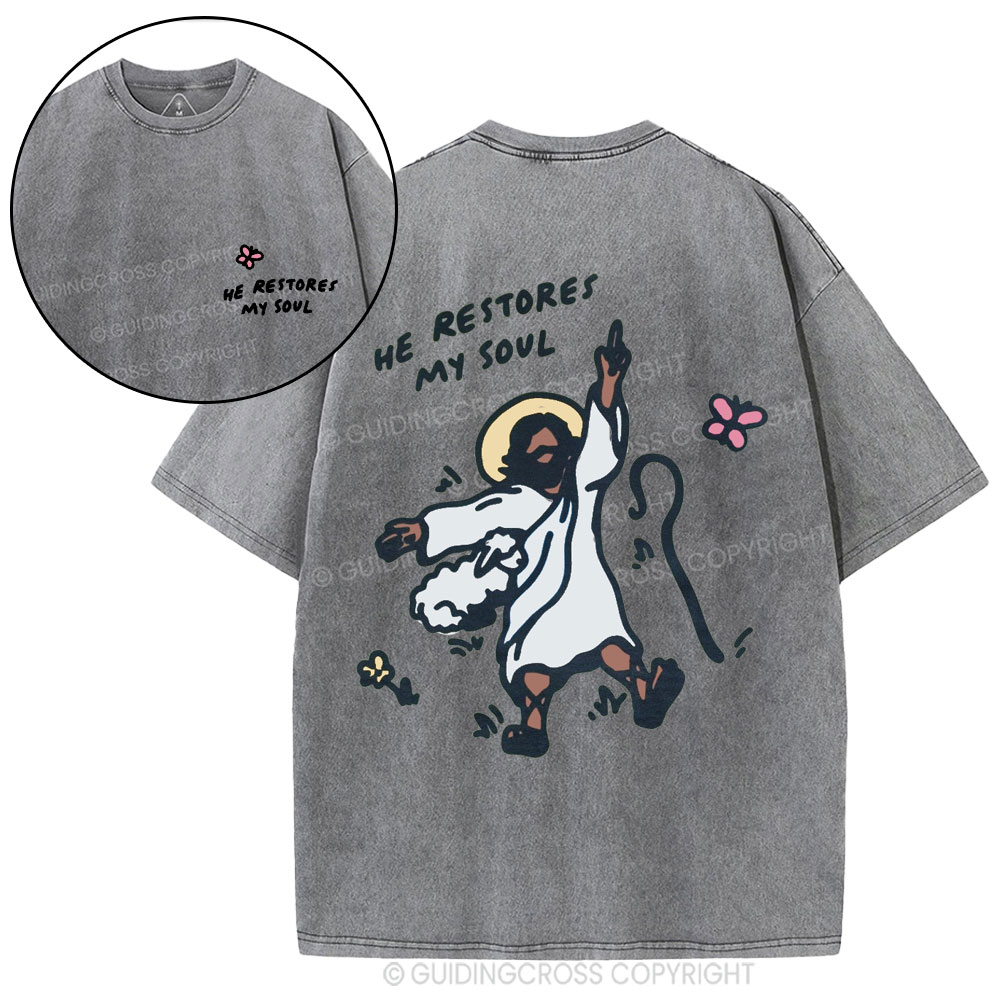 He Restores My Soul Christian Washed T-Shirt