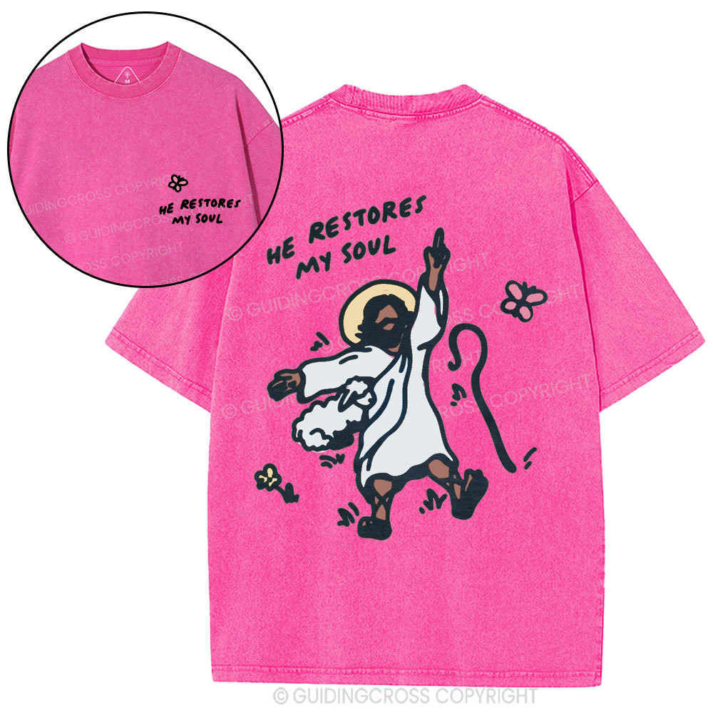 He Restores My Soul Christian Washed T-Shirt