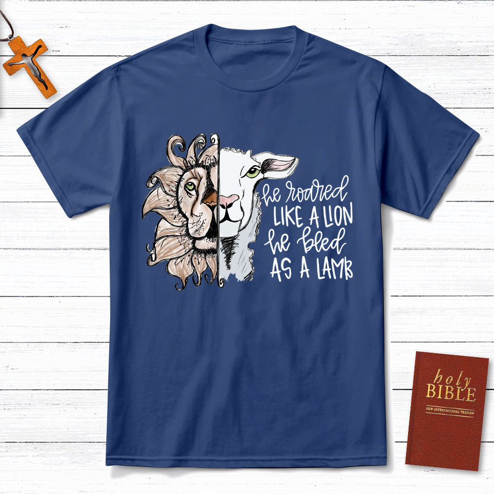 He Roared Like A Lion He Bled As A Lamb Christian T-Shirt