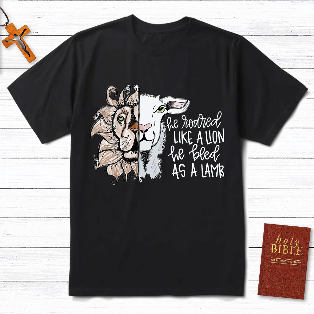 He Roared Like A Lion He Bled As A Lamb Christian T-Shirt