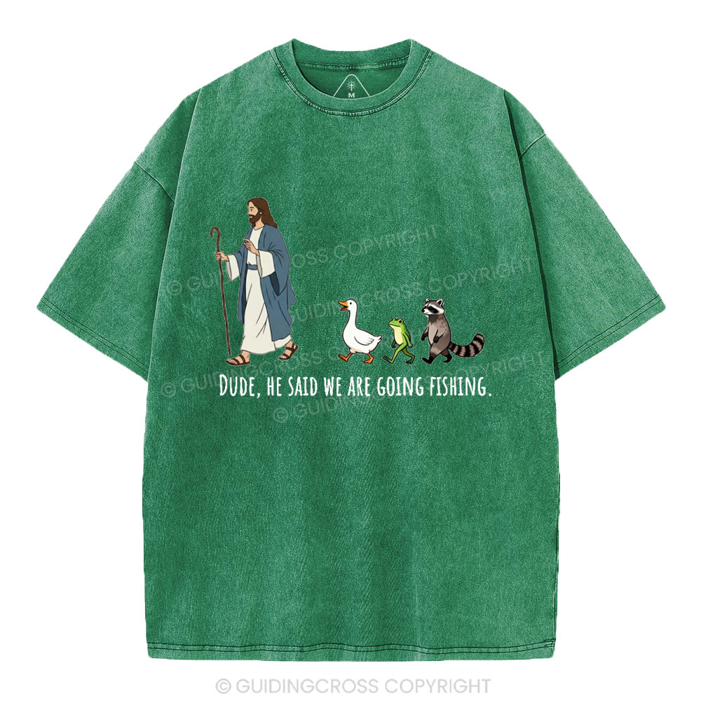 He Said We Are Going Fishing Christian Washed T-Shirt