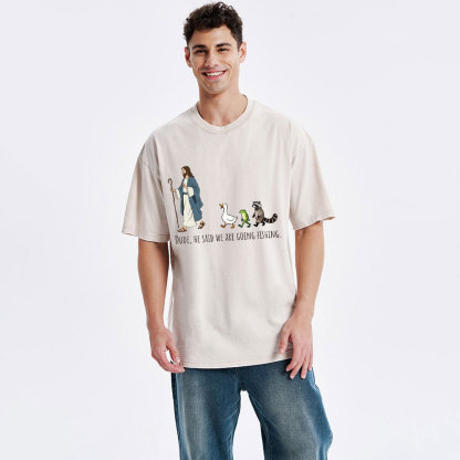 He Said We Are Going Fishing Christian Washed T-Shirt