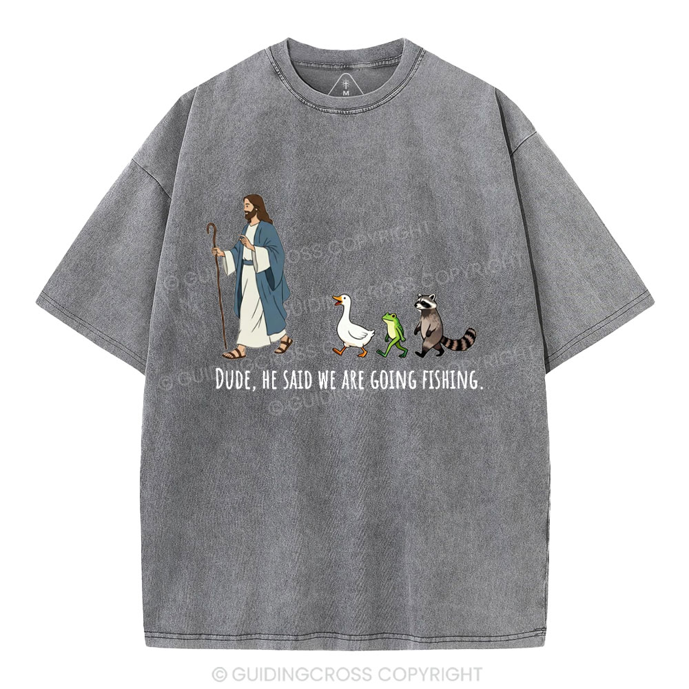 He Said We Are Going Fishing Christian Washed T-Shirt