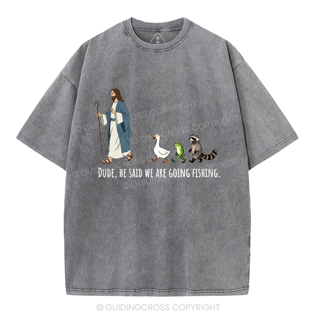 He Said We Are Going Fishing Christian Washed T-Shirt