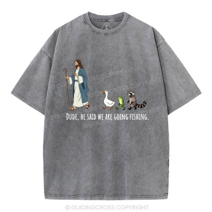 He Said We Are Going Fishing Christian Washed T-Shirt