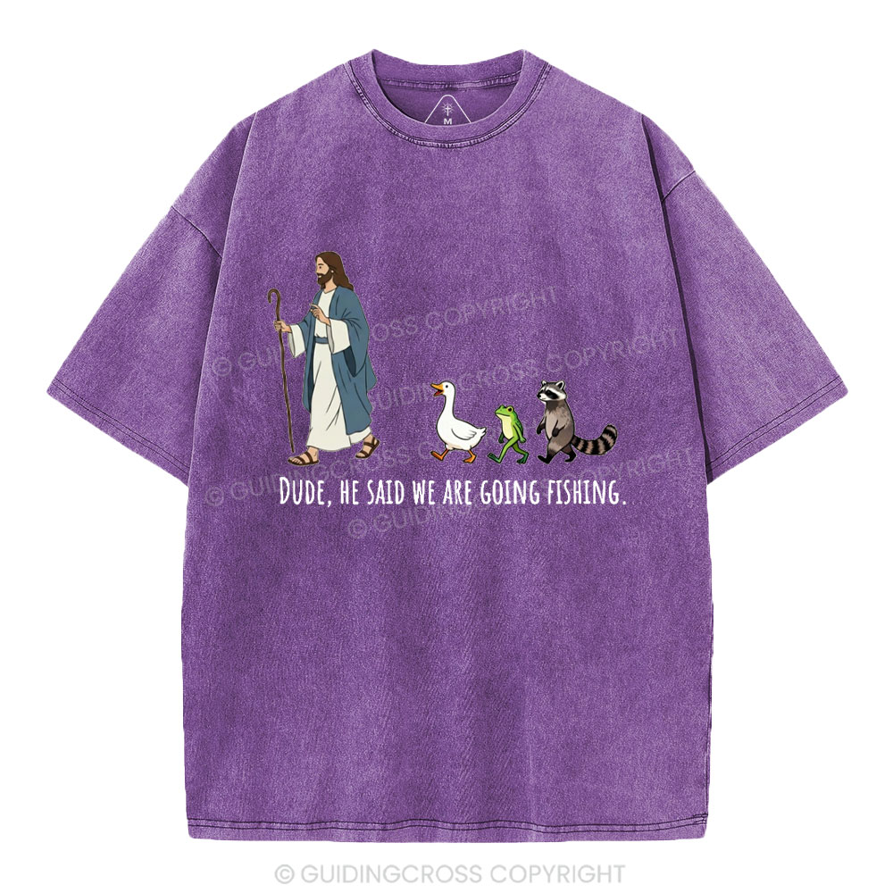 He Said We Are Going Fishing Christian Washed T-Shirt